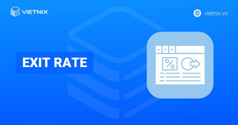 Exit rate là gì? Điểm khác biệt giữa Exit rate và Bounce rate