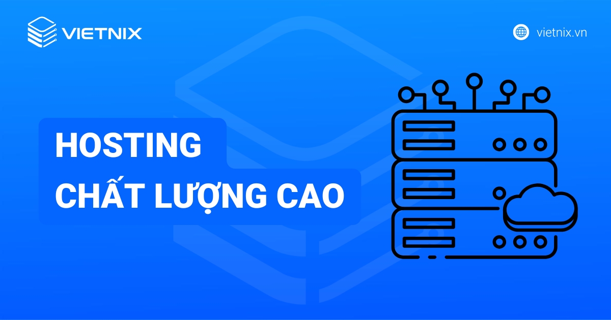 Hosting chất lượng cao là gì? Các tiêu chí đánh giá [year]