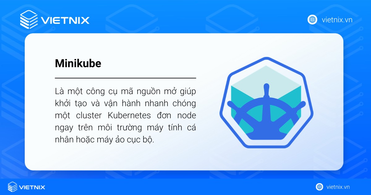 Minikube là gì? Hướng dẫn khởi tạo và quản lý cluster với Minikube 8 Minikube là công cụ mã nguồn mở giúp khởi tạo và vận hành nhanh chóng một cluster Kubernetes đơn node