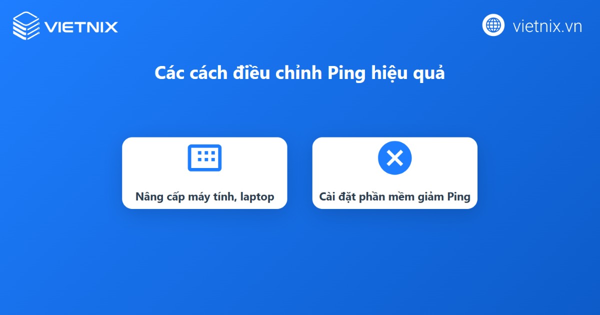Ping là gì? Cách kiểm tra Ping và đọc thông số kết quả 28 Cách điều chỉnh ping hiệu quả