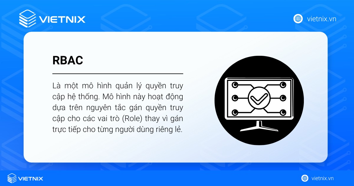 RBAC là gì? Nguyên tắc và cách thức hoạt động của RBAC 23 RBAC là một mô hình quản lý quyền truy cập hệ thống