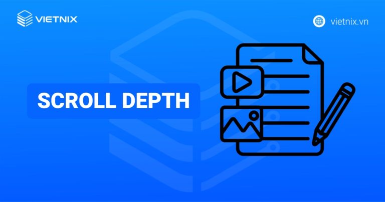 Scroll Depth là gì? Ưu nhược điểm của chỉ số khi sử dụng