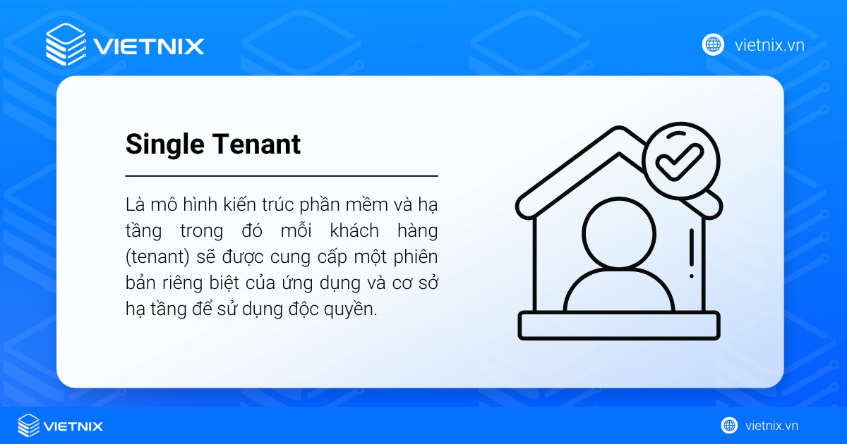 Single Tenant là gì? So sánh Single Tenant với Multi Tenant chi tiết 25 Single Tenant là mô hình kiến trúc phần mềm sử dụng độc quyền