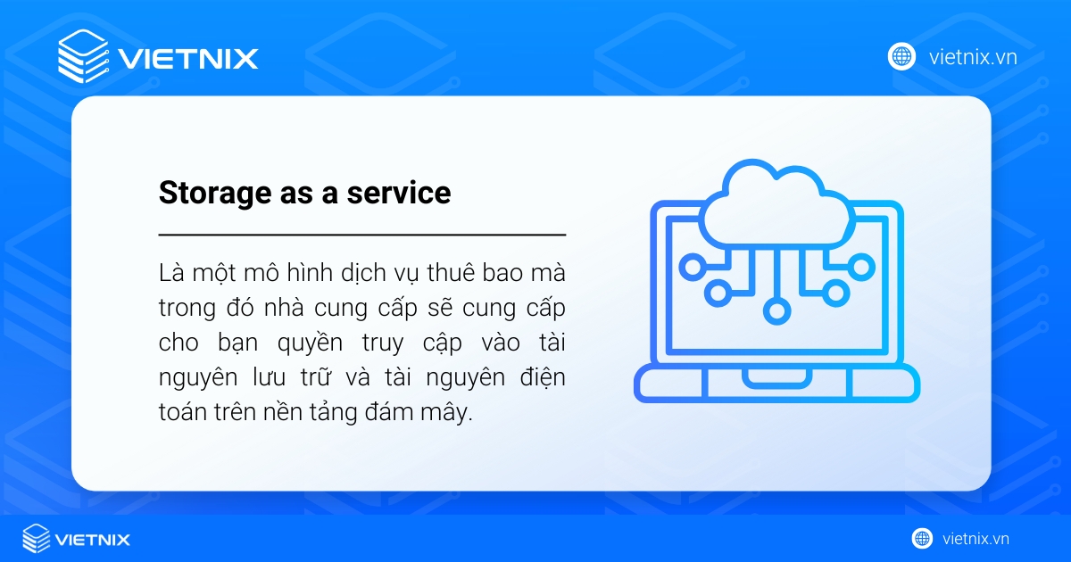 Storage as a Service (STaaS) là một mô hình dịch vụ thuê bao