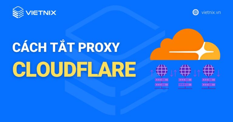 Hướng dẫn cách bật, tắt Proxy Cloudflare