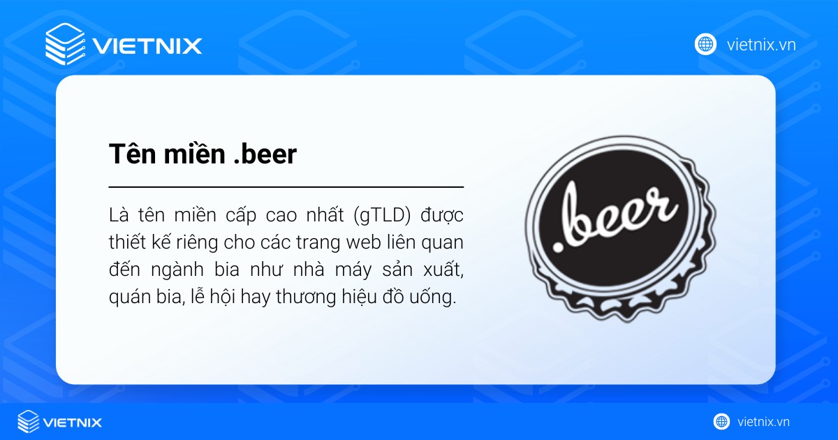 Tên miền .beer là tên miền cấp cao nhất được thiết kế riêng cho các trang web liên quan đến ngành bia