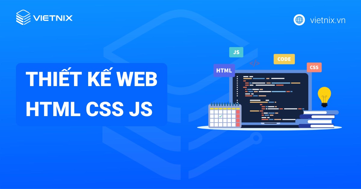 Quy trình thiết kế web HTML CSS JS đơn giản và chi tiết