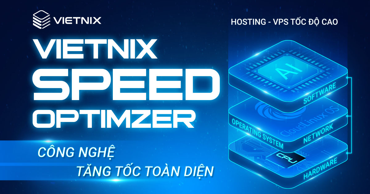 Công nghệ Vietnix Speed Optimizer - Công nghệ tăng tốc độc quyền tại Vietnix