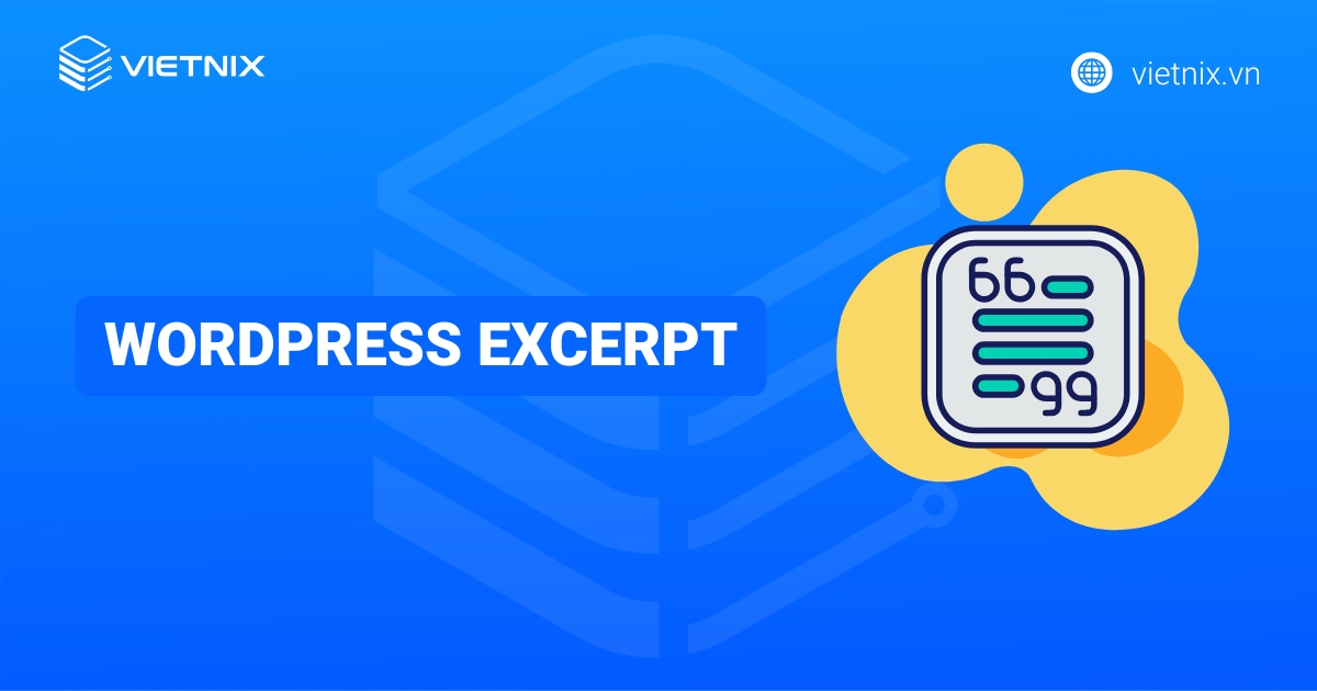 Wordpress Excerpt là gì? Cách thức hoạt động và các lưu ý khi viết