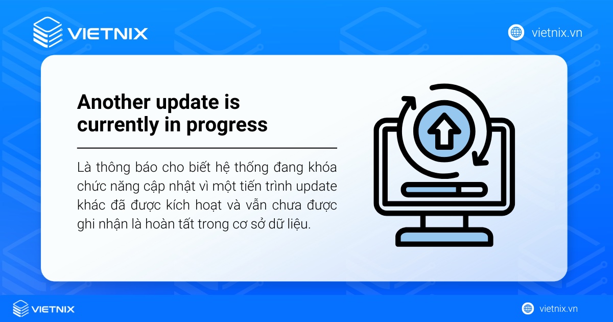 Cách sửa lỗi another update is currently in progress chi tiết 17 Lỗi Another update is currently in progress là lỗi WordPress cho biết hệ thống đang khóa cập nhật do một tiến trình khác chưa hoàn tất
