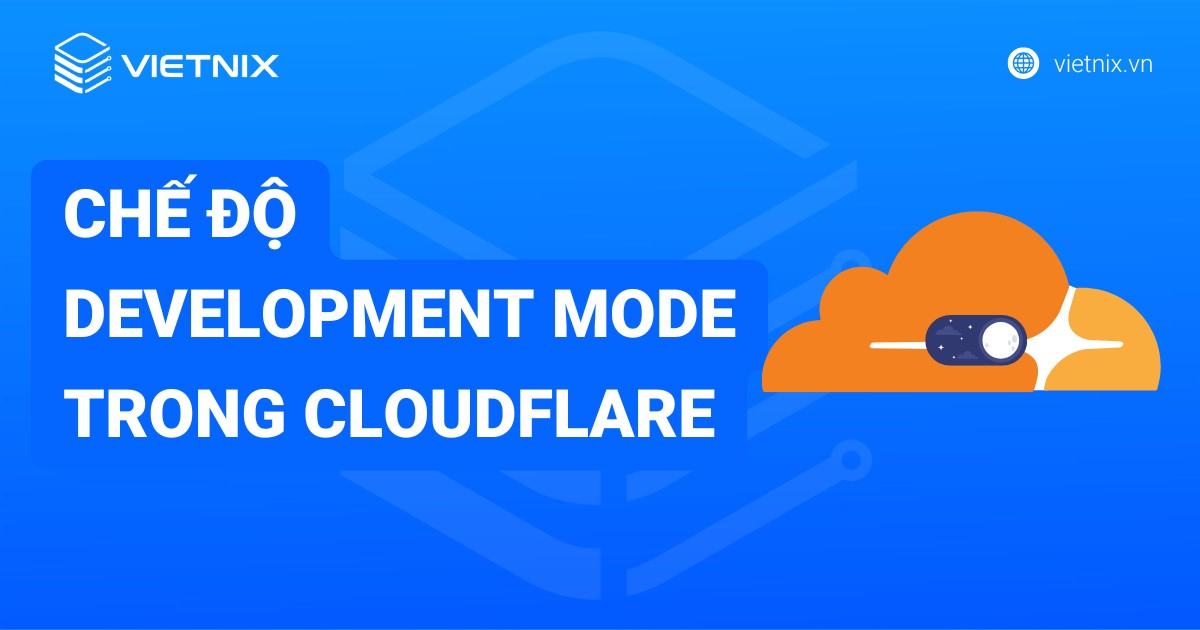 Cách bật chế độ Development Mode trong Cloudflare