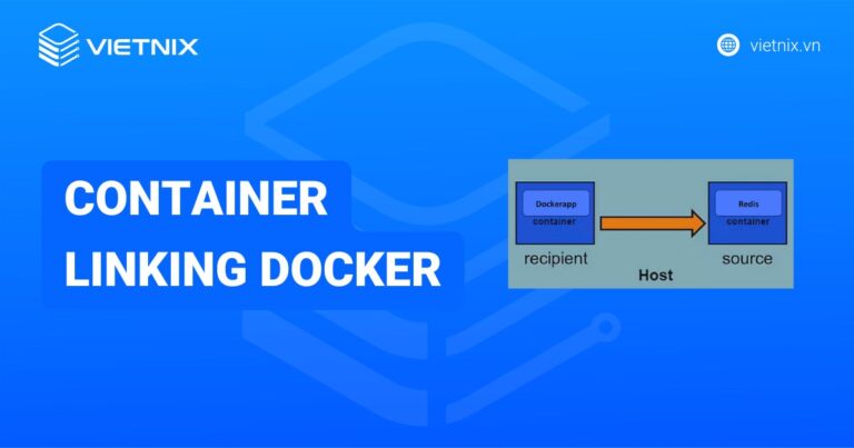 Container linking Docker là gì? Hướng dẫn thiết lập chi tiết