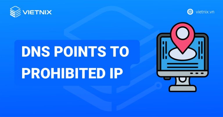 DNS points to prohibited IP là gì? Một số tip để phòng tránh lỗi trong tương lai