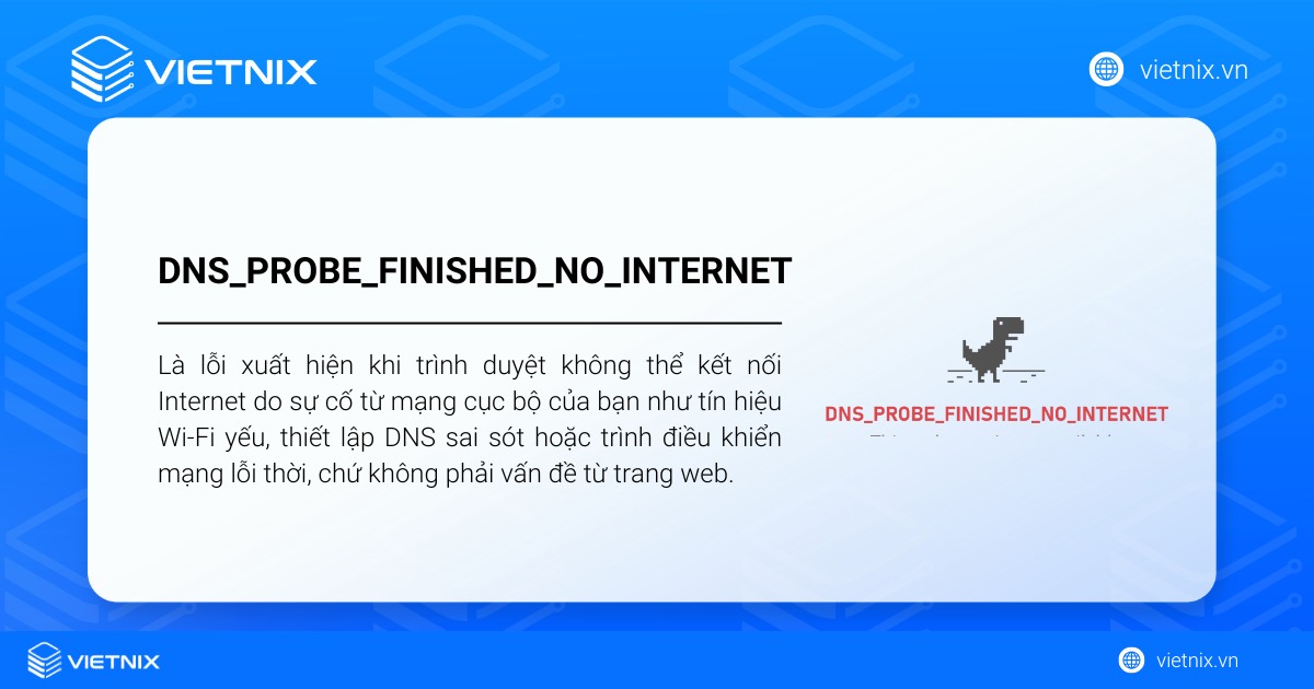  DNS_PROBE_FINISHED_NO_INTERNET xuất hiện khi trình duyệt không thể kết nối Internet do sự cố từ mạng cục bộ 