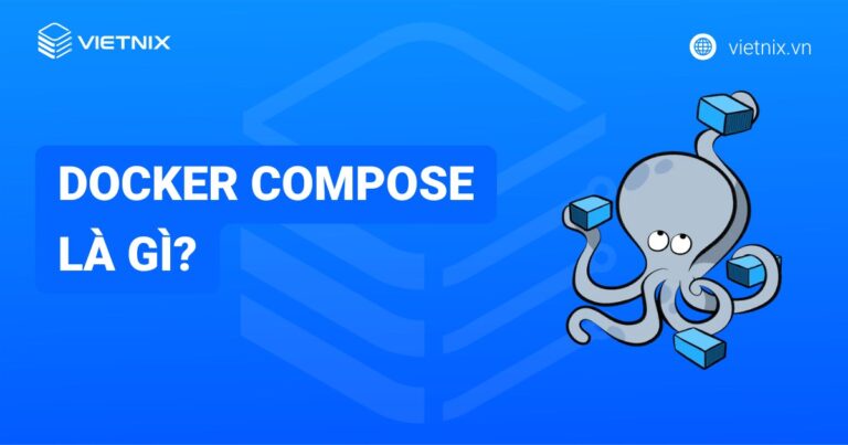 Docker Compose là gì? Những điều cần biết và cách cài đặt Docker Compose