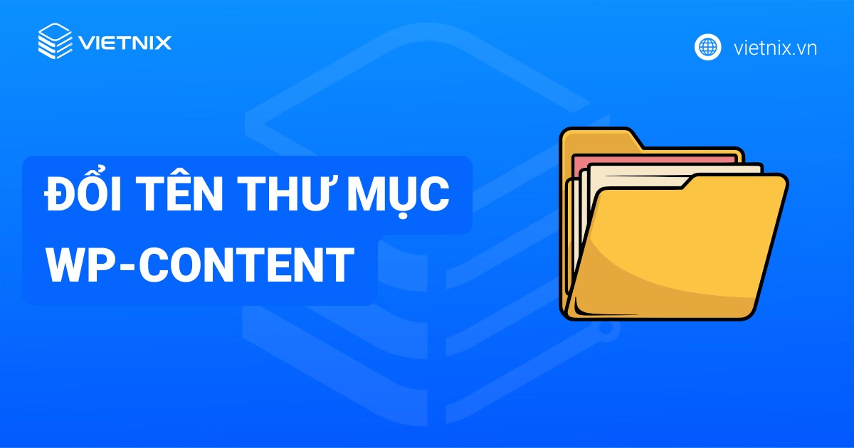 Hướng dẫn đổi tên thư mục wp-content trong WordPress chi tiết