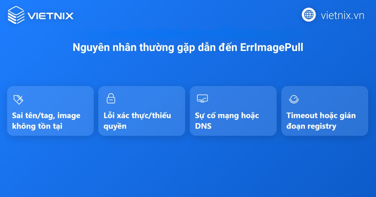 Nguyên nhân thường gặp dẫn đến ErrImagePull