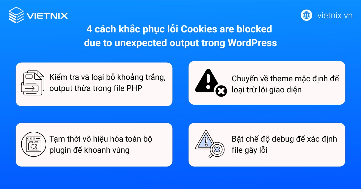 Error Cookies are blocked due to unexpected output WordPress là gì? Hướng dẫn cách sửa lỗi chi tiết 16 4 cách khắc phục lỗi Cookies are blocked due to unexpected output trong WordPress