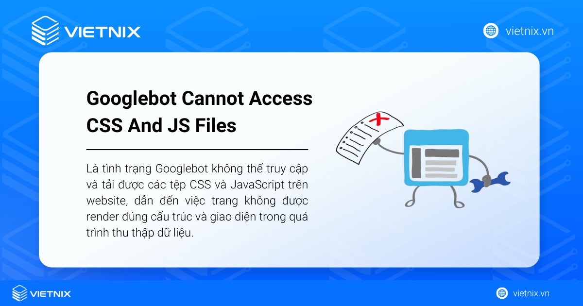 Googlebot Cannot Access CSS And JS Files là tình trạng Googlebot không thể truy cập và tải được các tệp CSS, JavaScript 