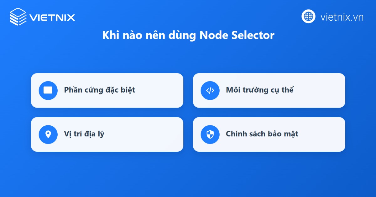 Trường hợp nên chọn Node Selector