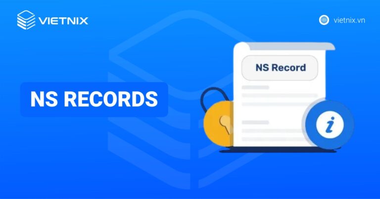 NS Records là gì? Hướng dẫn chi tiết cách tạo NS Records