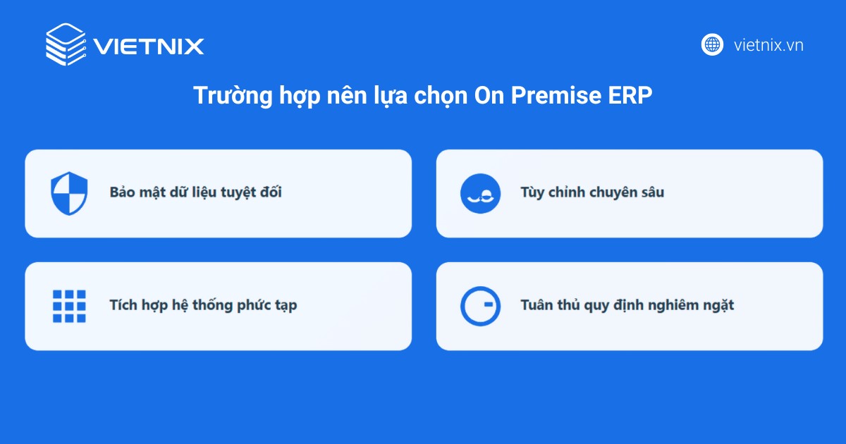 Điểm khác biệt giữa On Premise ERP vs Cloud ERP 57 On Premise ERP là lựa chọn phù hợp cho những doanh nghiệp ưu tiên kiểm soát toàn diện