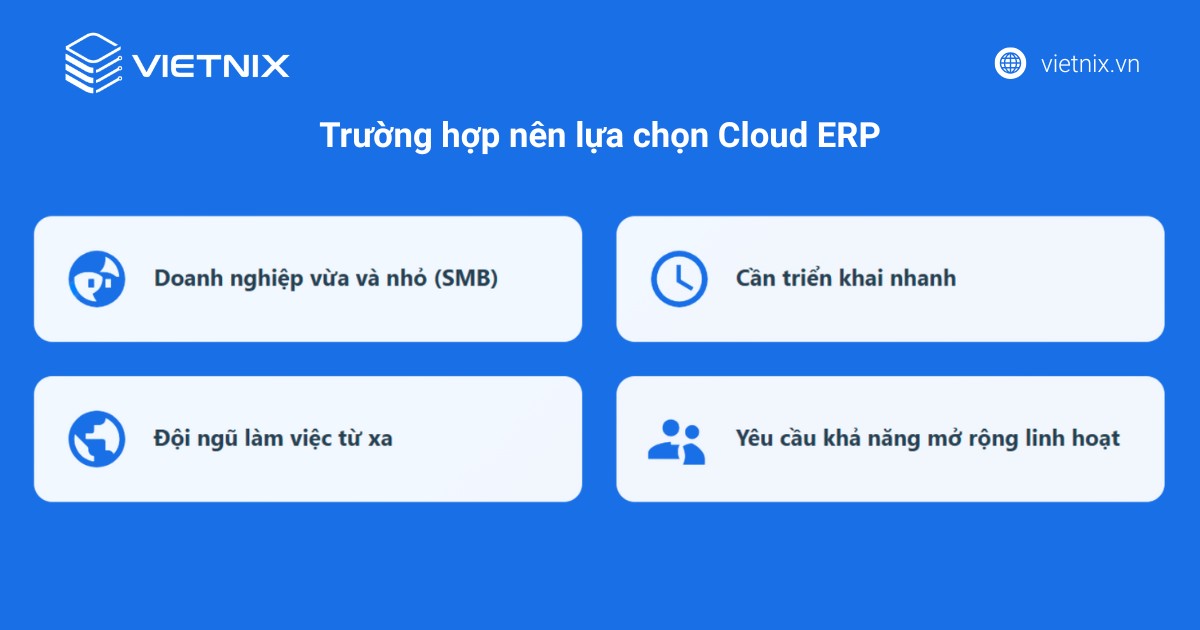 Điểm khác biệt giữa On Premise ERP vs Cloud ERP 58 Cloud ERP phù hợp với doanh nghiệp cần mở rộng nhanh, triển khai linh hoạt