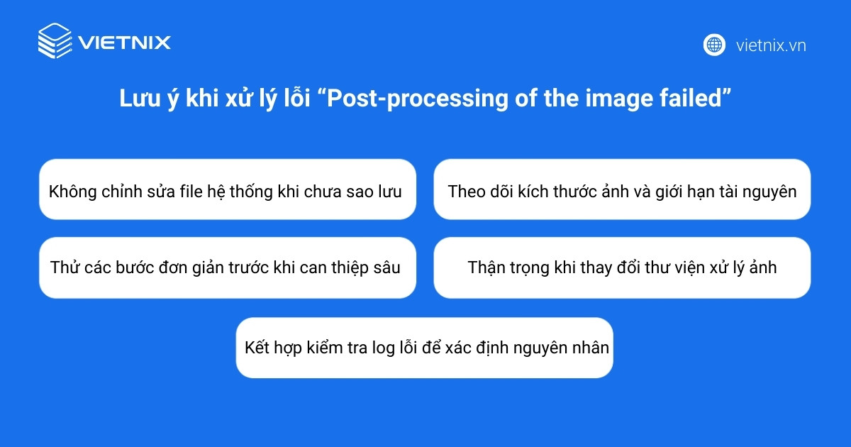 Lưu ý khi xử lý lỗi Post-processing of the image failed