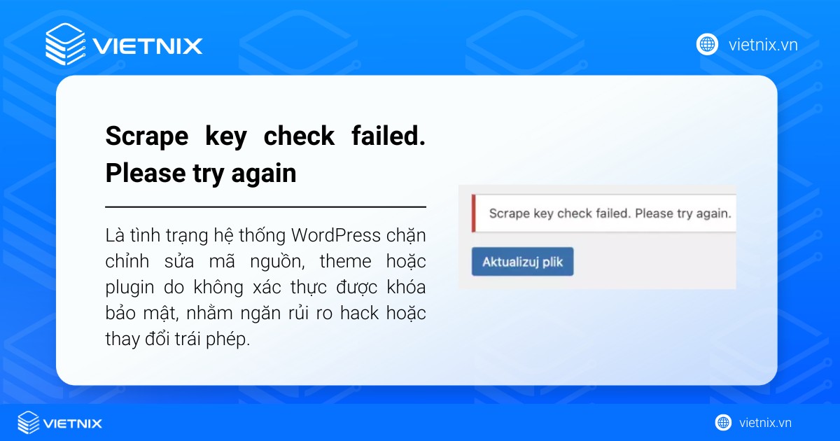 Scrape key check failed. Please try again là tình trạng WordPress chặn chỉnh sửa mã nguồn, theme hoặc plugin