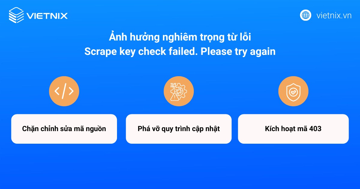 Ảnh hưởng nghiêm trọng từ lỗi Scrape key check failed. Please try again