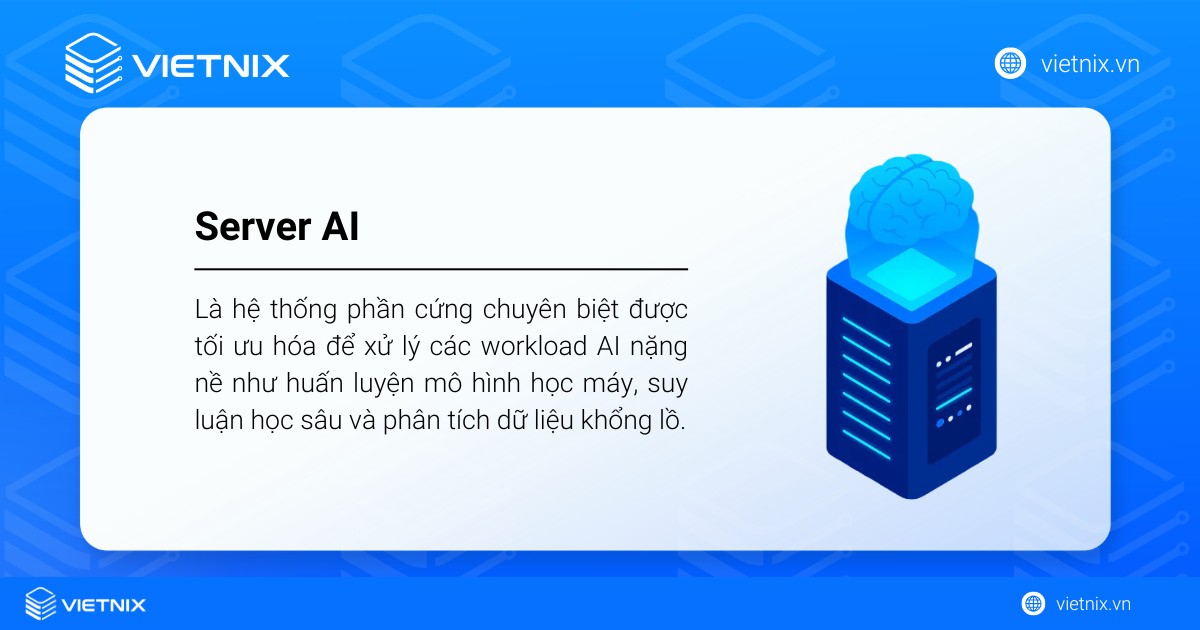 Server AI là hệ thống phần cứng chuyên biệt được tối ưu hóa để xử lý các workload AI