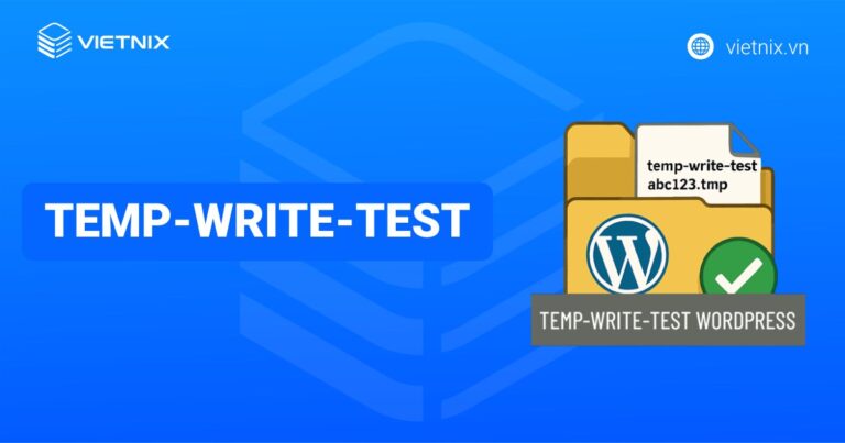 2 cách khắc phục lỗi temp-write-test trong WordPress nhanh chóng và hiệu quả