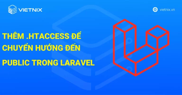 Lý do cần thêm file .htaccess để chuyển hướng đến thư mục public trong Laravel