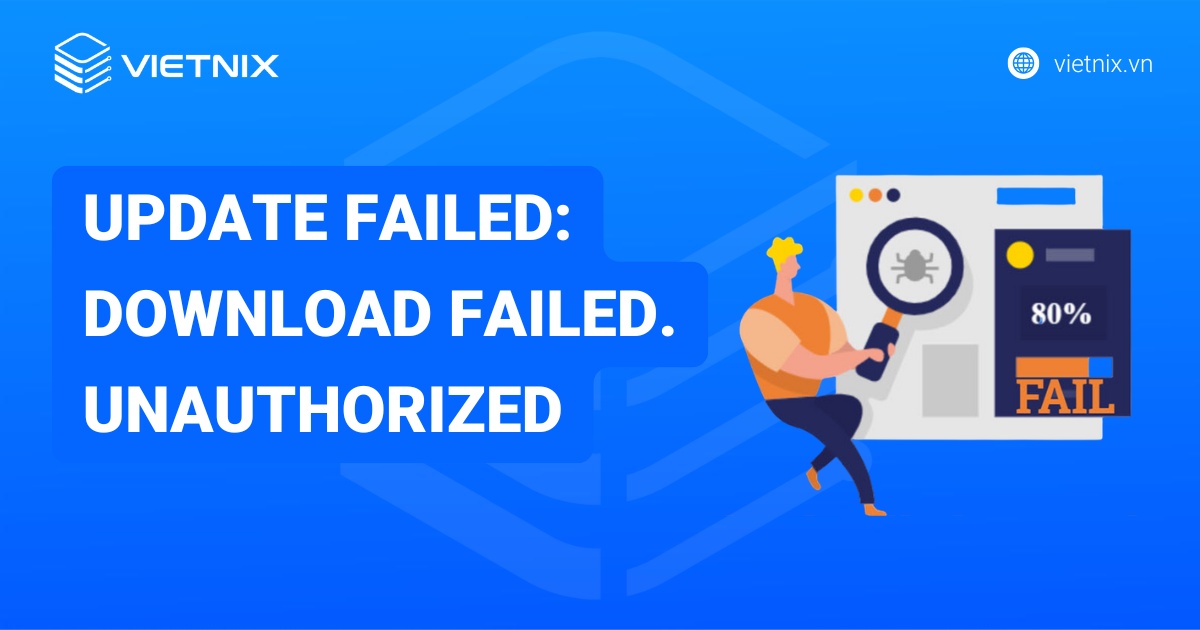 Cách khắc phục lỗi Update Failed: Download Failed. Unauthorized hiệu quả trên WordPress