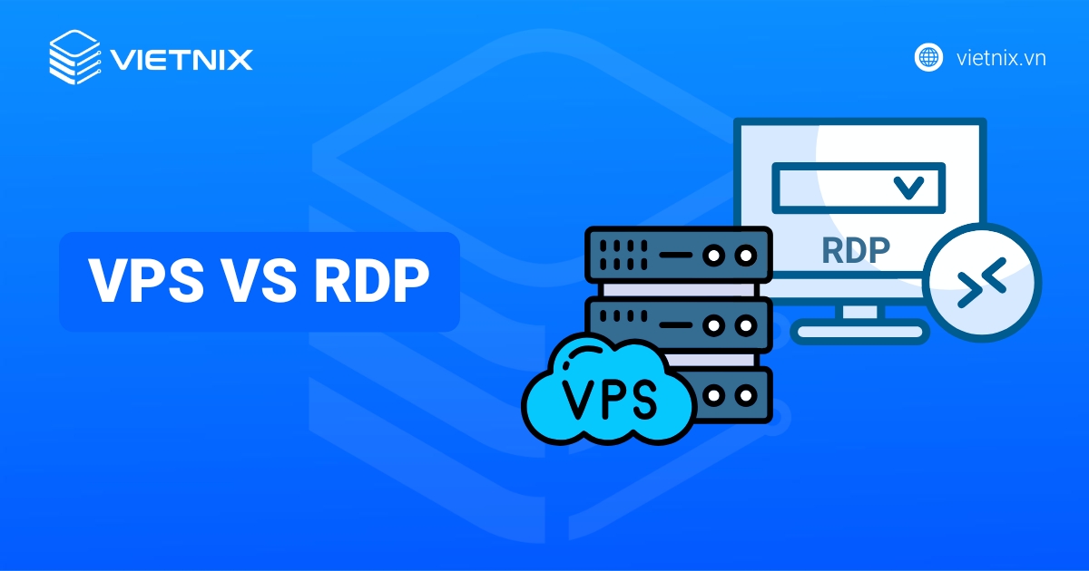 So sánh điểm khác biệt giữa VPS vs RDP chi tiết