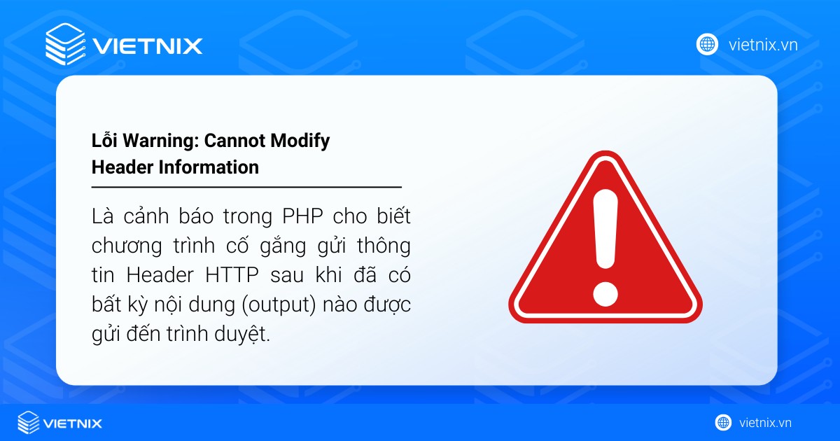 Lỗi Warning: Cannot Modify Header Information là gì? Nguyên nhân và cách khắc phục nhanh chóng 15 Lỗi "Warning: Cannot Modify Header Information" là cảnh báo trong PHP