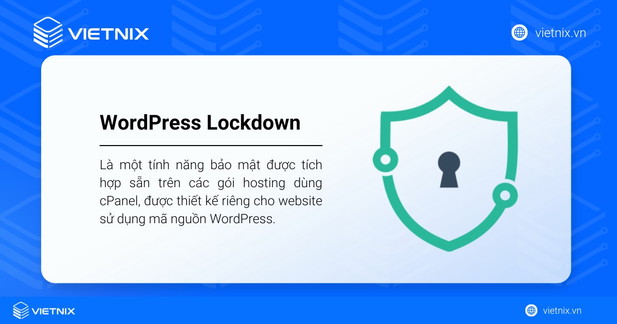 WordPress Lockdown là gì? Cách sử dụng tính năng WordPress Lockdown 10 WordPress Lockdown là một tính năng bảo mật được tích hợp sẵn trên các gói hosting dùng cPanel