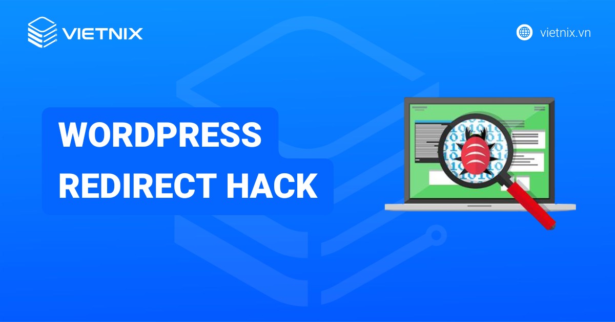 WordPress redirect hack là gì? Dấu hiệu nhận biết và cách khắc phục