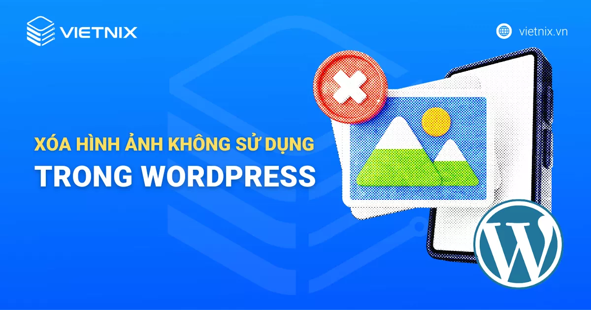 Xóa hình ảnh không sử dụng trong WordPress