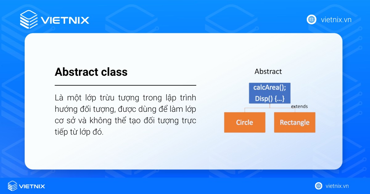 Abstract class là gì? So sánh abstract class và interface chi tiết 15 Abstract class là một lớp trừu tượng trong lập trình hướng đối tượng