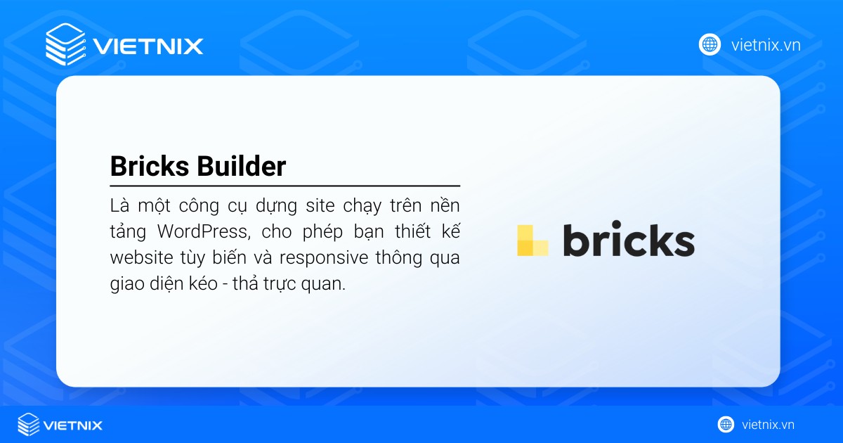 Bricks Builder là một công cụ dựng site trực quan chạy trên nền tảng WordPress