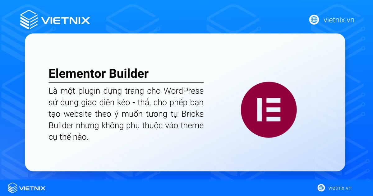 Elementor là một plugin dựng trang cho WordPress sử dụng giao diện kéo - thả, cho phép bạn tạo website theo ý muốn tương tự Bricks Builder 