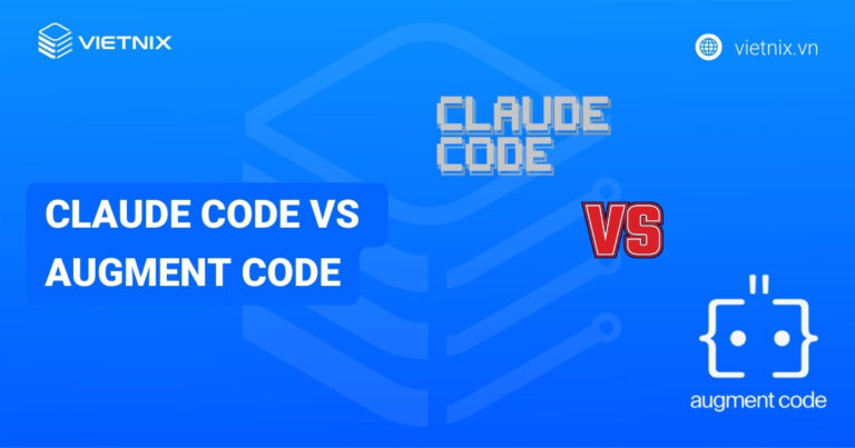 So sánh Claude Code vs Augment Code: Đâu là sự hoàn hảo cho Developer