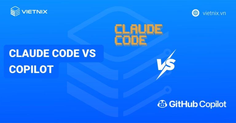 Claude Code vs Copilot: So sánh chi tiết và đâu là sự lựa chọn dành cho lập trình viên