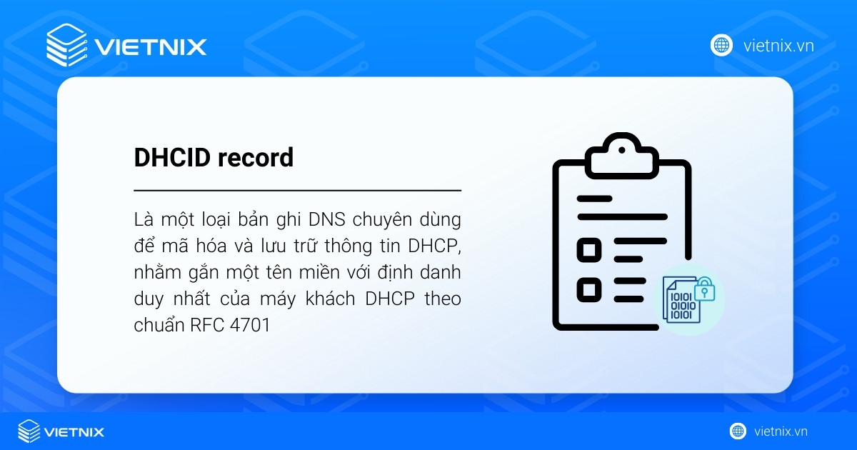 DHCID record là một loại bản ghi DNS chuyên dùng để mã hóa và lưu trữ thông tin DHCP