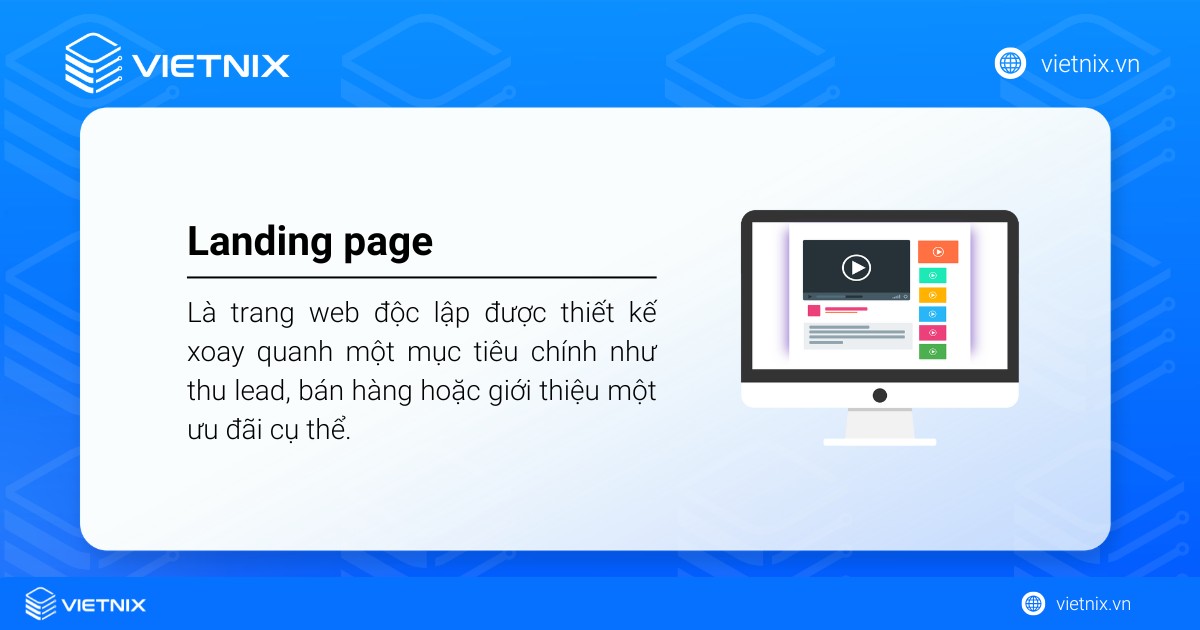 Landing page là một trang web độc lập được thiết kế xoay quanh một mục tiêu chính như thu lead