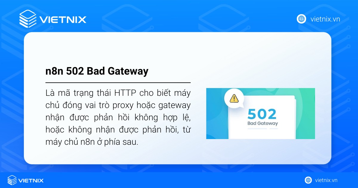 Lỗi n8n 502 Bad Gateway là mã trạng thái HTTP cho biết máy chủ đóng vai trò proxy hoặc gateway nhận được phản hồi không hợp lệ