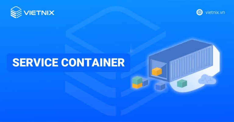 Service Container là gì? Tìm hiều về vai trò của Service Container trong Laravel Framework