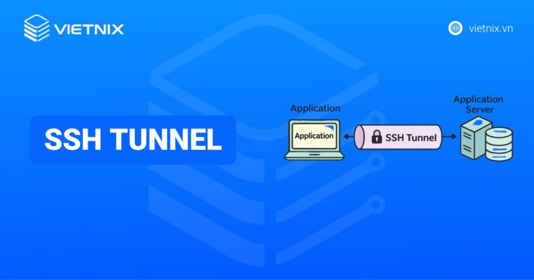SSH tunnel là gì? Hướng dẫn tạo SSH tunnel cơ bản với PuTTY