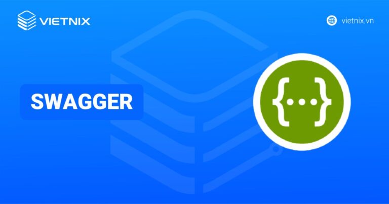 Swagger là gì? Hướng dẫn cài đặt và sử dụng Swagger chi tiết nhất